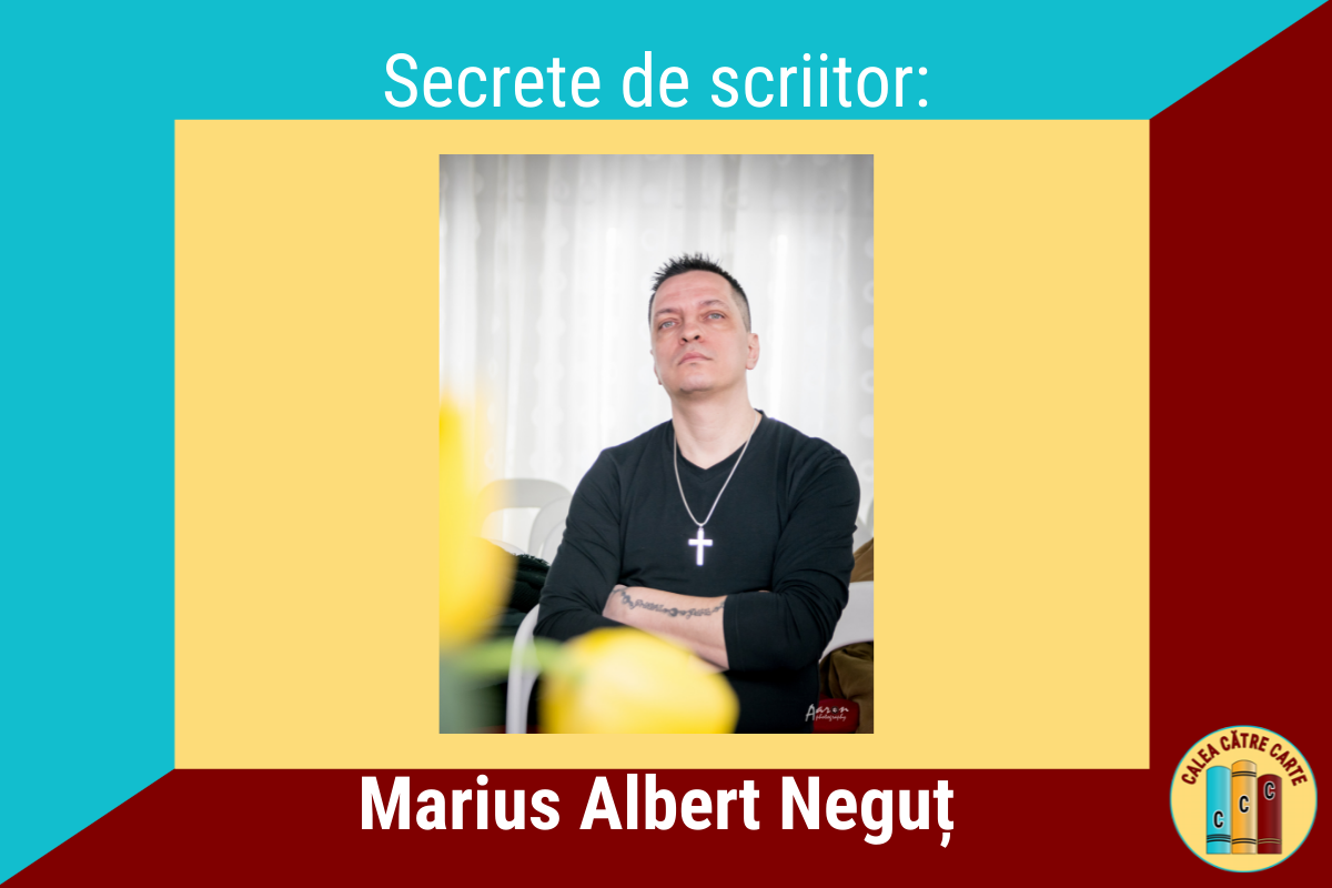 Secrete de scriitor Marius Albert Neguț